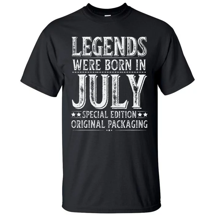 Legends Were Born In July Birthday Original Packaging Tall T-Shirt