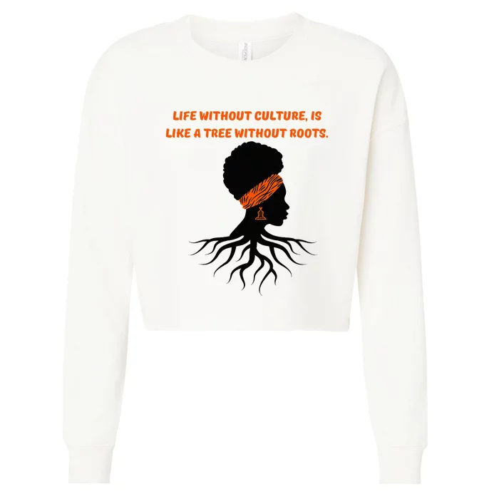 Life Without Culture Is Like A Tree Without Roots Cropped Pullover Crew