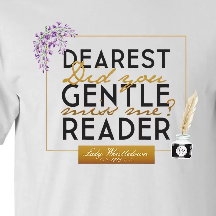 Lady Whistledown Dearest Gentle Reader Quote Tall T-Shirt