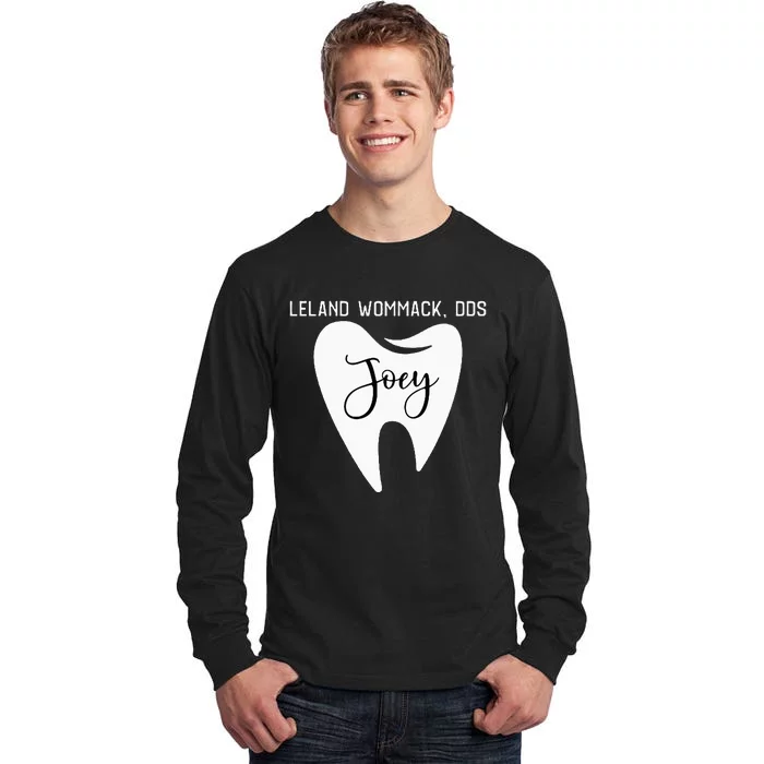 Leland Wommack Dds For Joey Funny Dentist Gift Tall Long Sleeve T-Shirt