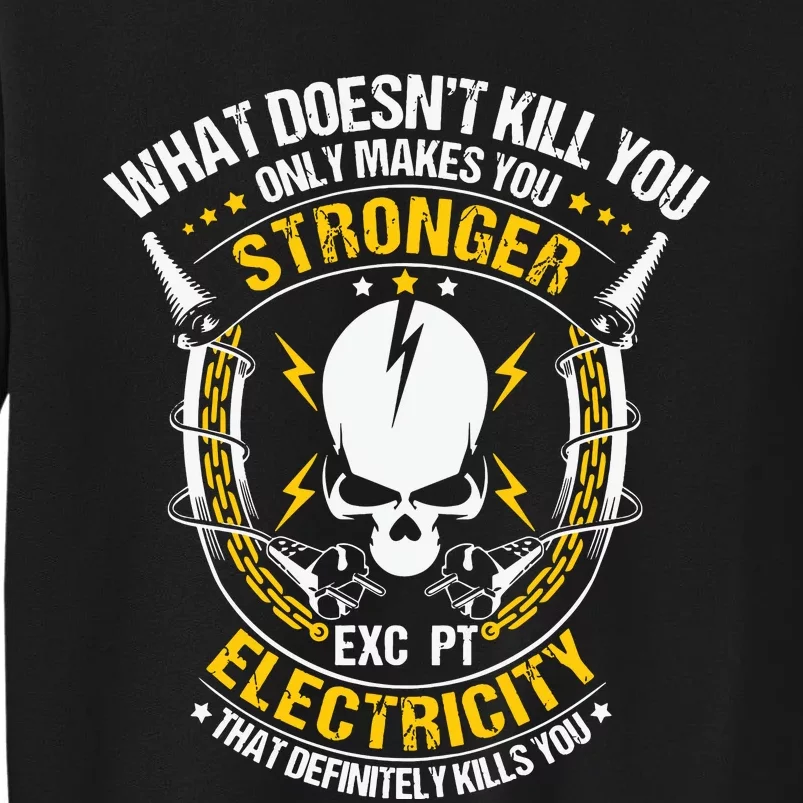 Lineman What Doesnt Kill You Electricity Electrician Tall Sweatshirt