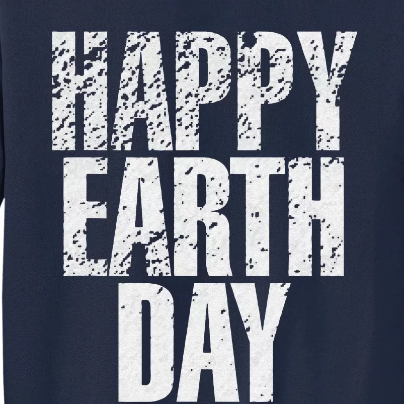 Love World Earth Day Planet Anniversary Earth Day Everyday Tall Sweatshirt