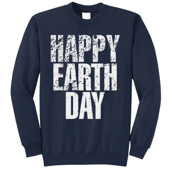 Love World Earth Day Planet Anniversary Earth Day Everyday Tall Sweatshirt