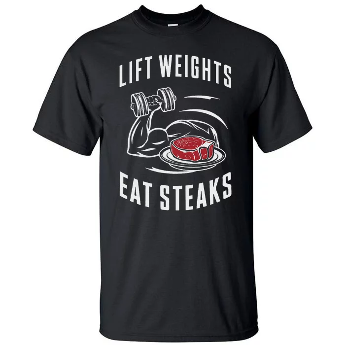 Lift Weights Eat Steaks Tall T-Shirt