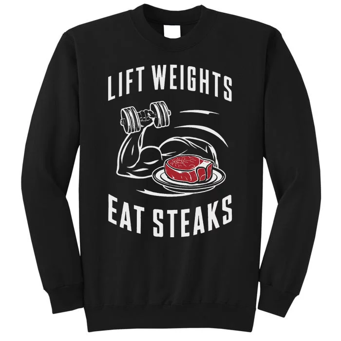 Lift Weights Eat Steaks Tall Sweatshirt