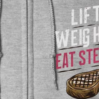 Lift Weights Eat Steaks Full Zip Hoodie