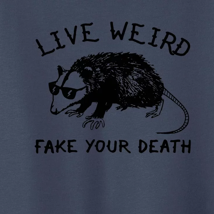 Live Weird Fake Your Death Cool Graphic Awesome Opossum Toddler T-Shirt