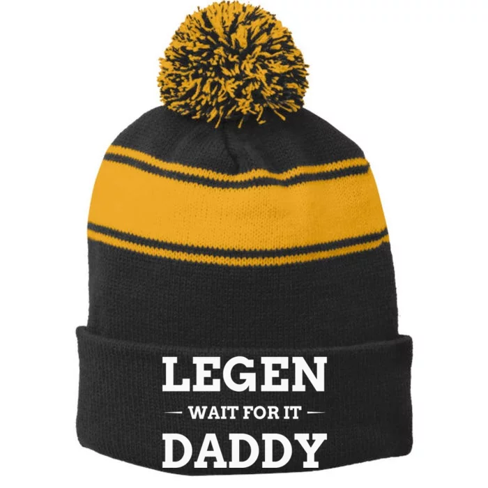 Legen Wait For It Daddy Funny Father's Day Stripe Pom Pom Beanie