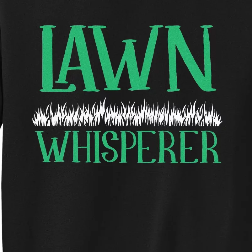 Lawn Whisperer Funny Mowing Landscaping Grass Mower Gardener Tall Sweatshirt