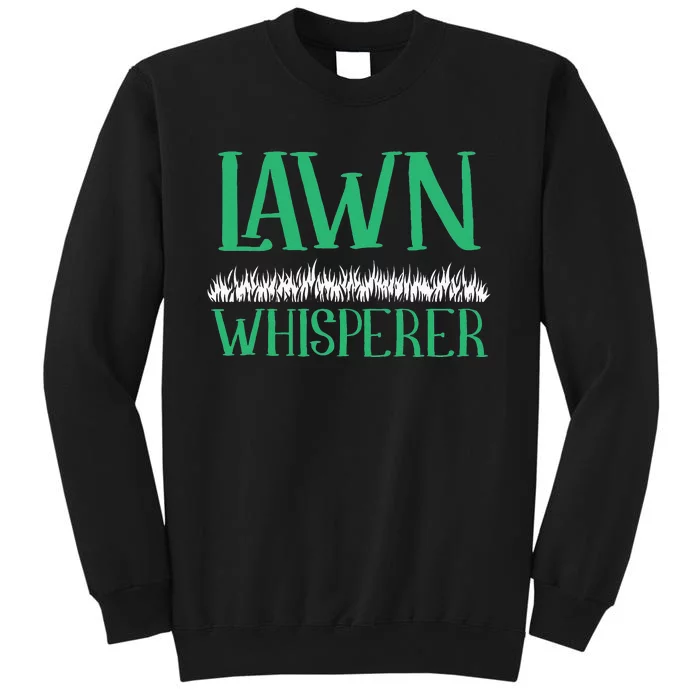 Lawn Whisperer Funny Mowing Landscaping Grass Mower Gardener Tall Sweatshirt