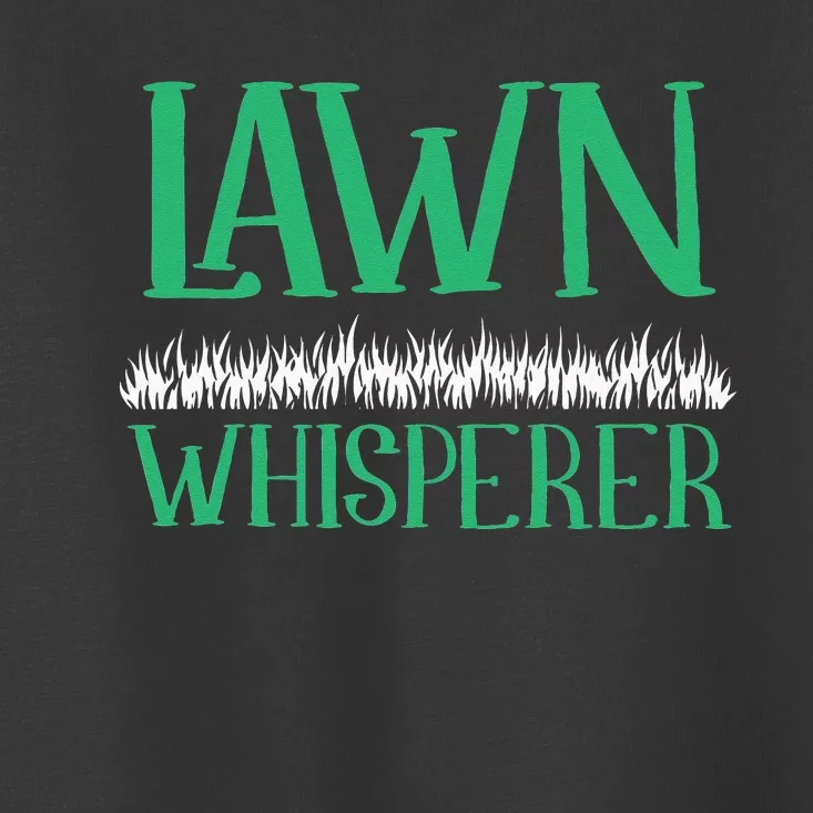 Lawn Whisperer Funny Mowing Landscaping Grass Mower Gardener Toddler T-Shirt