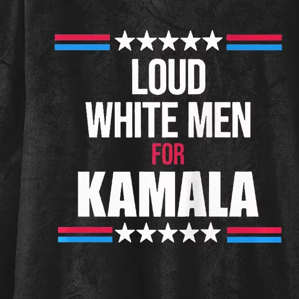 Loud White For Kamala Harris Kamala For President Hooded Wearable Blanket