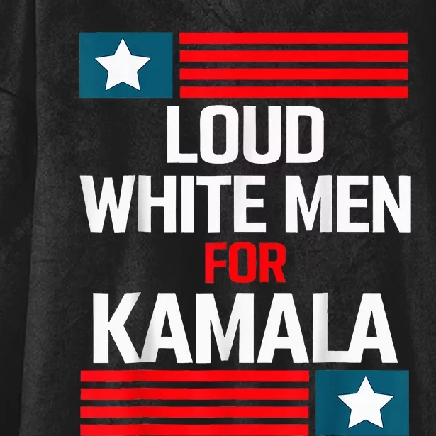 Loud White For Kamala Harris Kamala For President 2024 Hooded Wearable Blanket