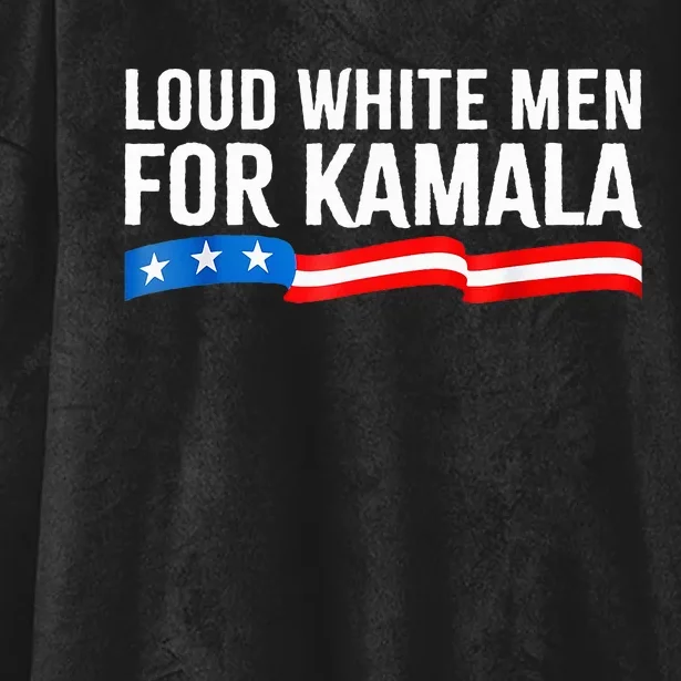 Loud White For Kamala Harris Kamala For President 2024 Hooded Wearable Blanket