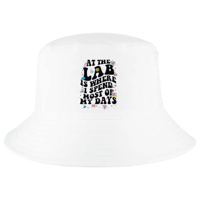 Lab Week Funny At The Lab Is Where I Spend Most Of My Days Cool Comfort Performance Bucket Hat