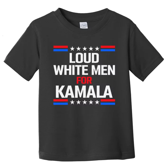 Loud White For Kamala Harris Kamala For President 2024 Toddler T-Shirt