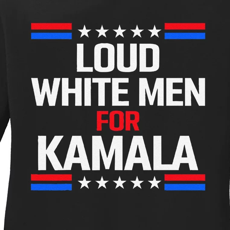 Loud White For Kamala Harris Kamala For President 2024 Ladies Long Sleeve Shirt