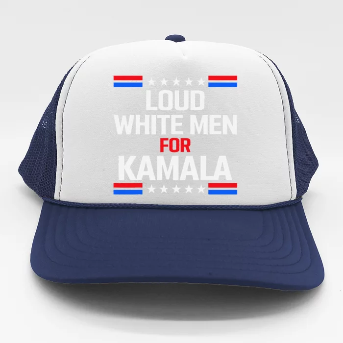 Loud White For Kamala Harris Kamala For President 2024 Trucker Hat