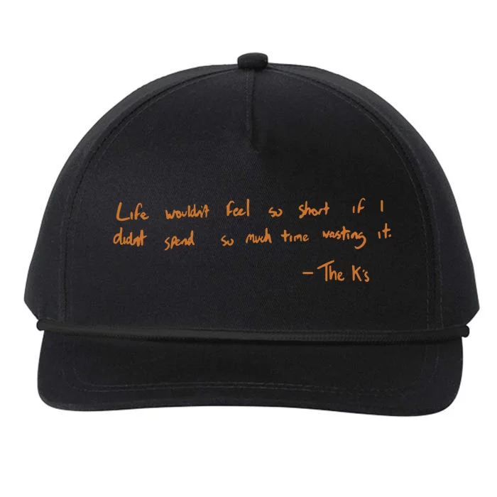 Life Wouldnt Feel So Short If I Didnt Spend So Much Time Wasting It Snapback Five-Panel Rope Hat