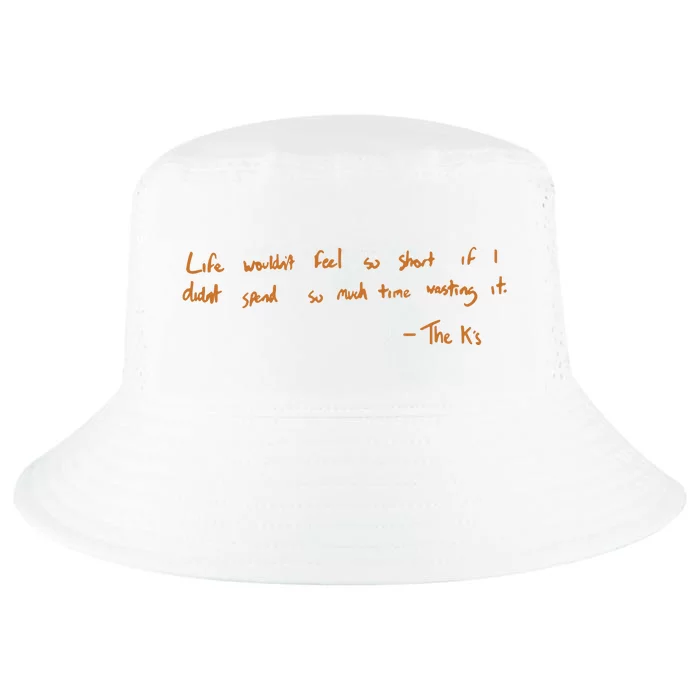 Life Wouldnt Feel So Short If I Didnt Spend So Much Time Wasting It Cool Comfort Performance Bucket Hat