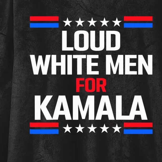 Loud White For Kamala Harris Kamala For President 2024 Hooded Wearable Blanket