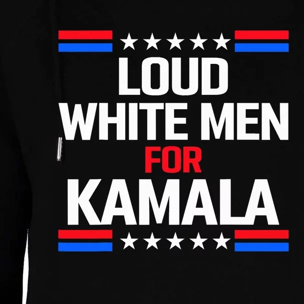 Loud White For Kamala Harris Kamala For President 2024 Womens Funnel Neck Pullover Hood