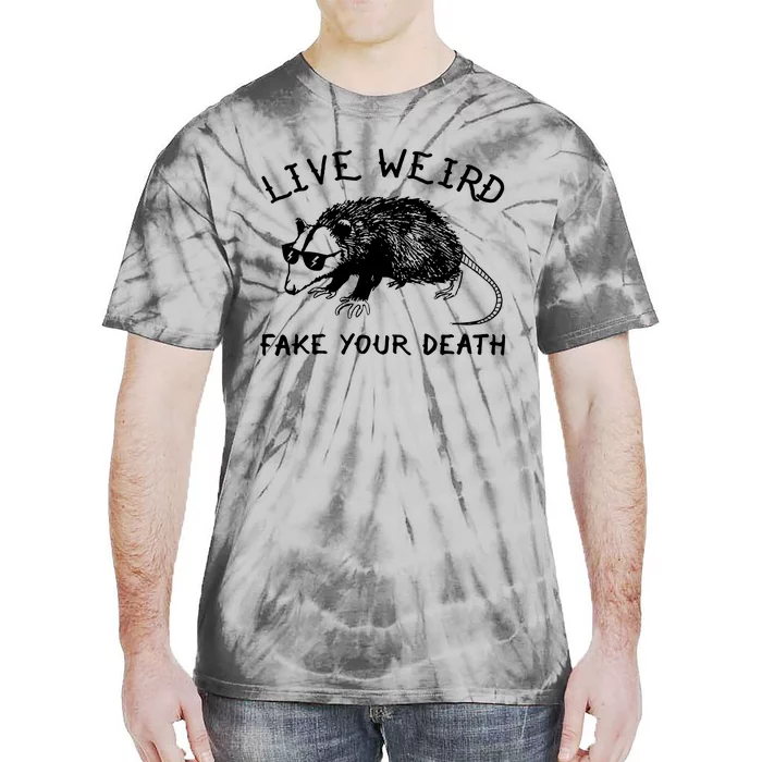 Live Weird Fake Your Death Tie-Dye T-Shirt