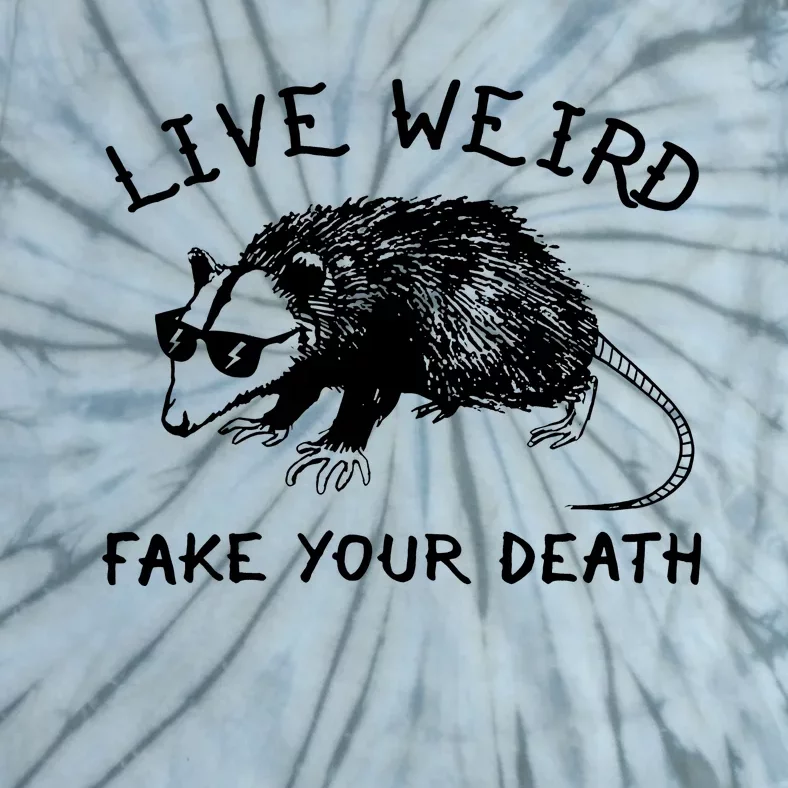 Live Weird Fake Your Death Tie-Dye T-Shirt