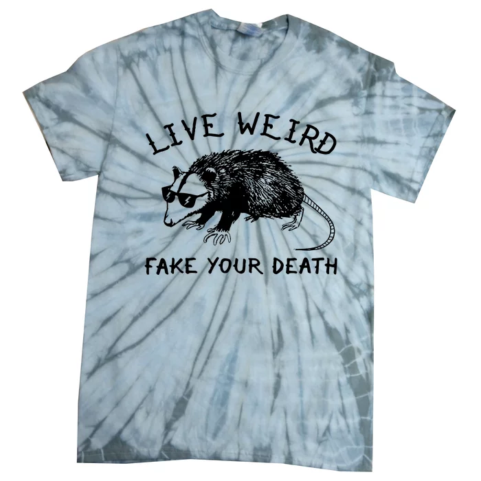 Live Weird Fake Your Death Tie-Dye T-Shirt