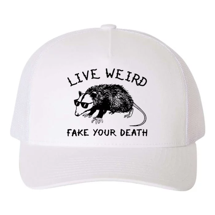 Live Weird Fake Your Death Yupoong Adult 5-Panel Trucker Hat