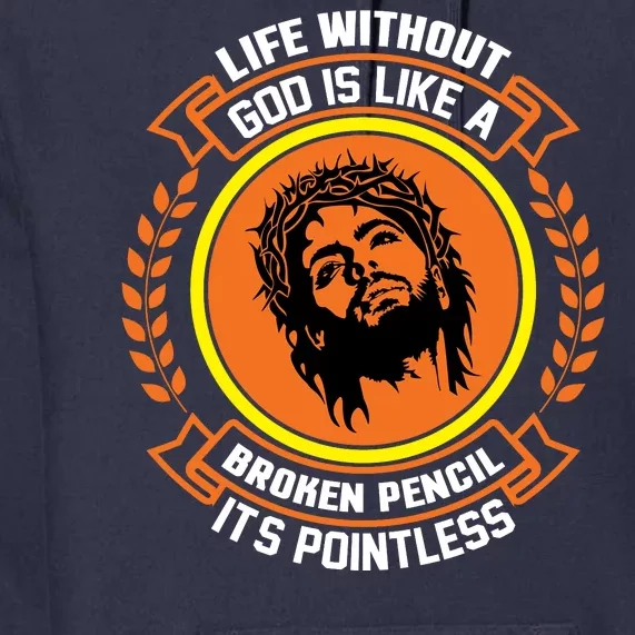 Life Without God Is Like A Broken Pencil Its Pointless Premium Hoodie