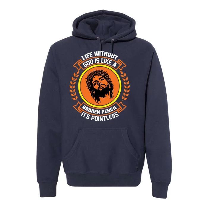 Life Without God Is Like A Broken Pencil Its Pointless Premium Hoodie