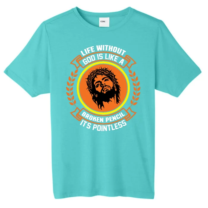 Life Without God Is Like A Broken Pencil Its Pointless ChromaSoft Performance T-Shirt