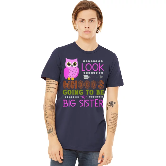 Look WhoS Going To Be A Big Sister Owl Baby Announcement Premium Premium T-Shirt