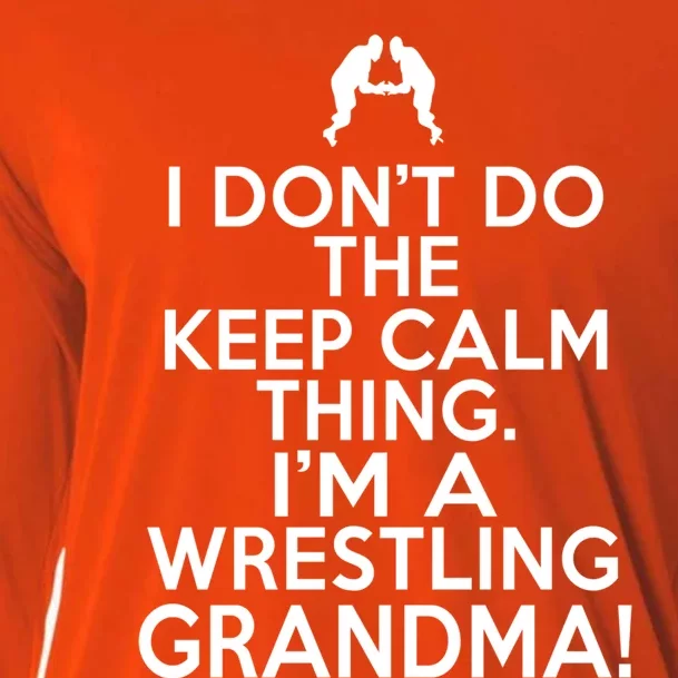 Loud Wrestling Grandma I DonT Keep Calm Wrestling Grandma Funny Gift Cooling Performance Long Sleeve Crew