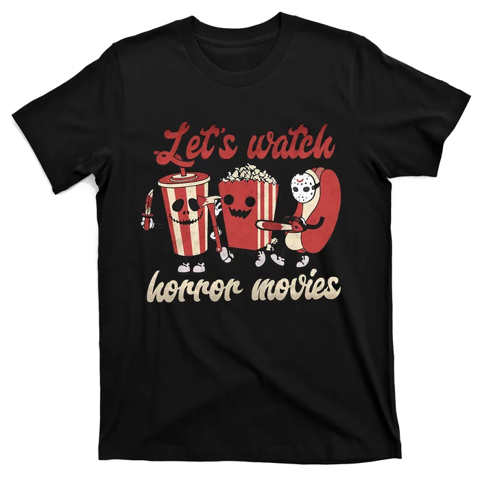 Lets Watch Horror Movies Halloween T-Shirt