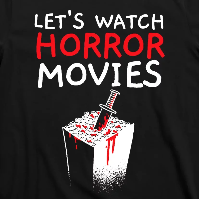 Lets Watch Horror Movies Cinema Film Movie Lover T-Shirt