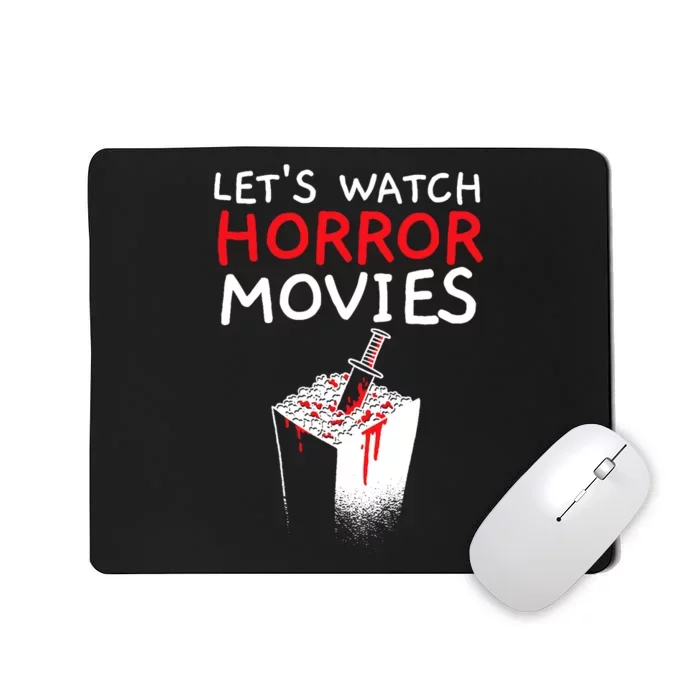 Lets Watch Horror Movies Cinema Film Movie Lover Mousepad