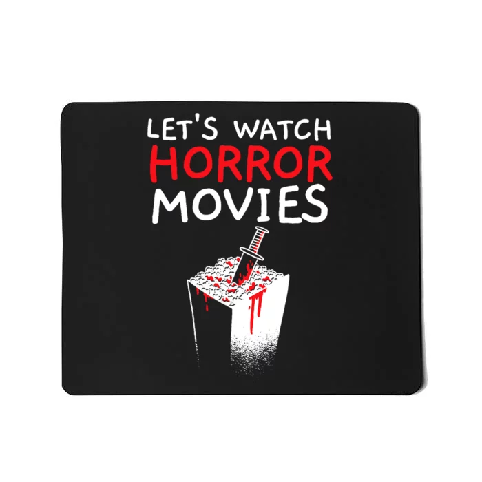 Lets Watch Horror Movies Cinema Film Movie Lover Mousepad