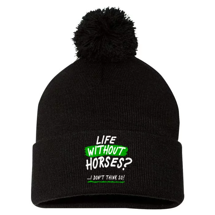 Life Without Horses? I Don't Think So Pom Pom 12in Knit Beanie