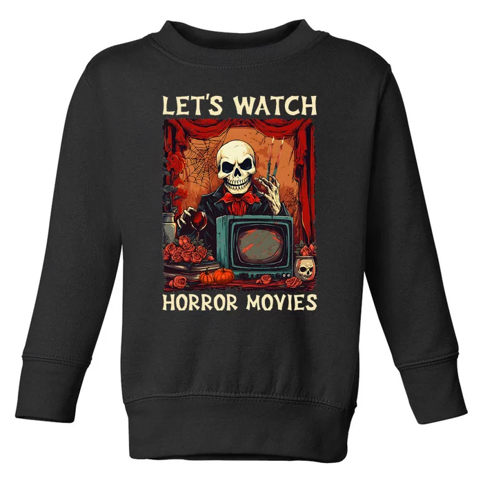 Lets Watch Horror Movies Gothic Halloween Skeleton Toddler Sweatshirt