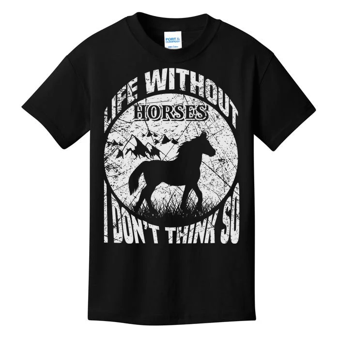 Life Without Horses I Don't Think So Kids T-Shirt