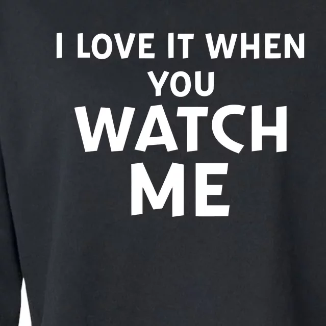 Livvusoo Wearing I Love It When You Watch Me Cropped Pullover Crew