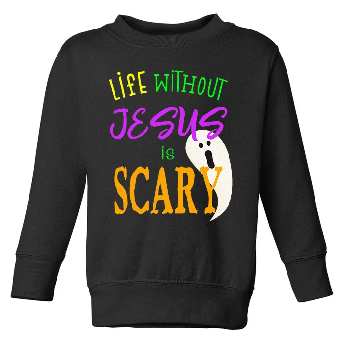 Life Without Jesus Is Scary Christian Halloween Toddler Sweatshirt