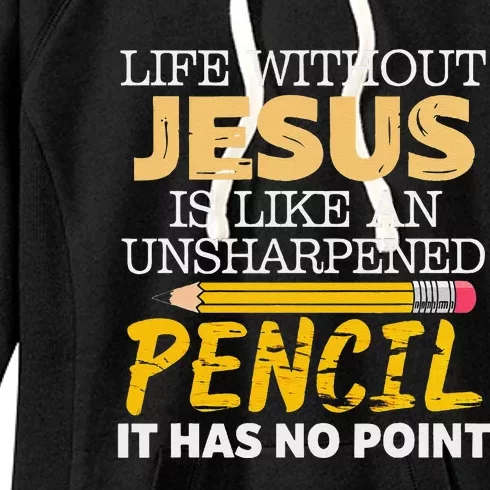 Life Without Jesus Pencil Faith Hope God Belief Women's Fleece Hoodie