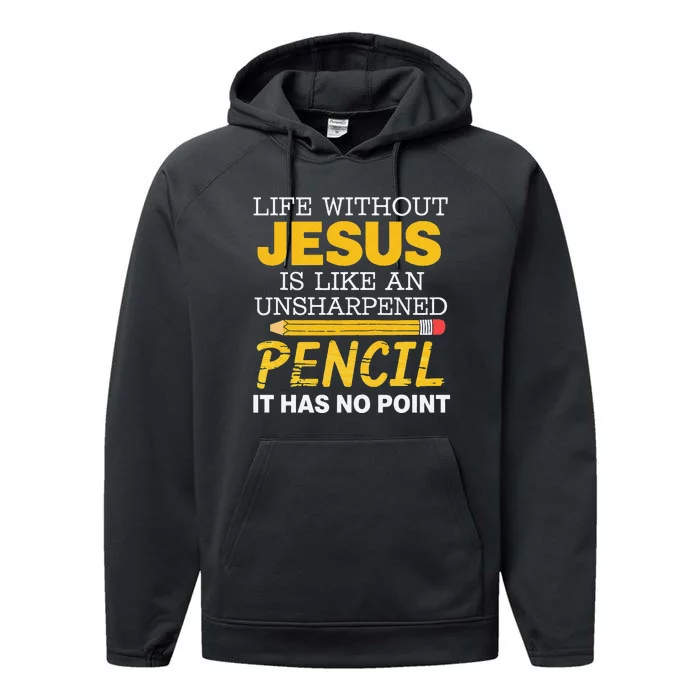 Life Without Jesus Unshepened Pencil Faith Belief Performance Fleece Hoodie