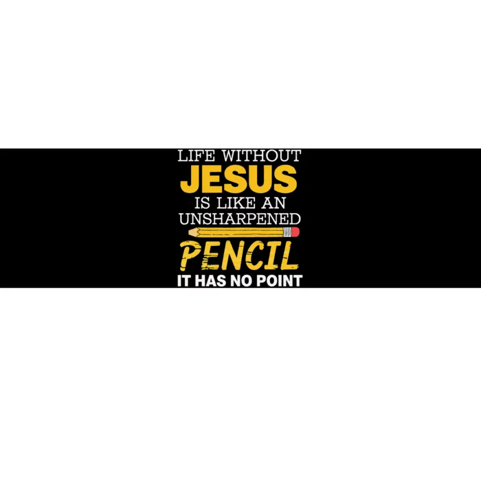 Life Without Jesus Unshepened Pencil Faith Belief Bumper Sticker