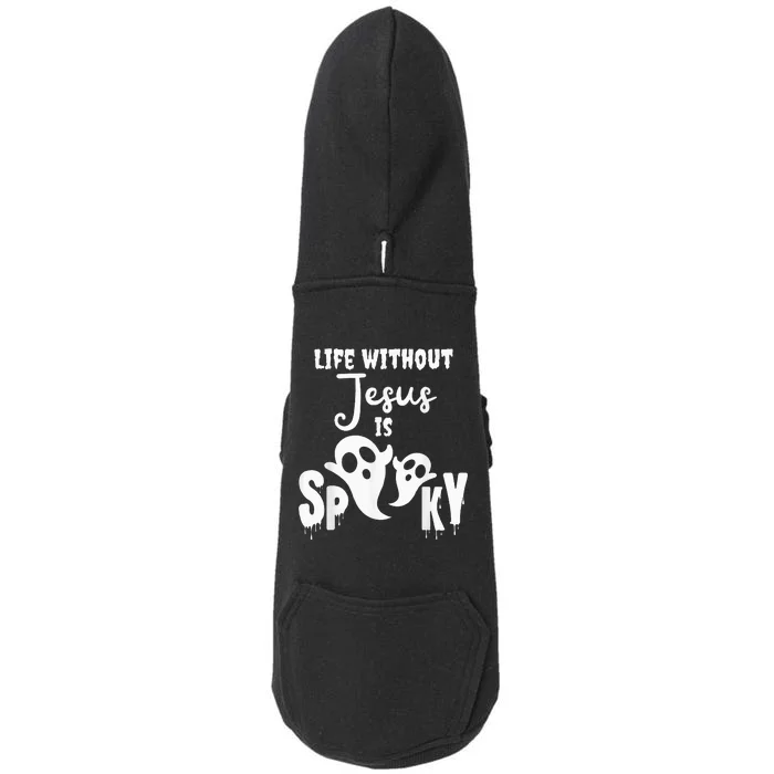 Life Without Jesus Is Spooky Ghost Christian Halloween Doggie 3-End Fleece Hoodie