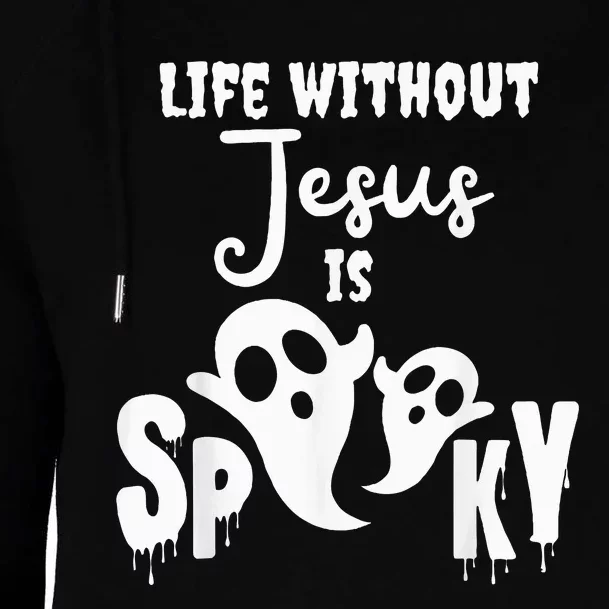 Life Without Jesus Is Spooky Ghost Christian Halloween Womens Funnel Neck Pullover Hood