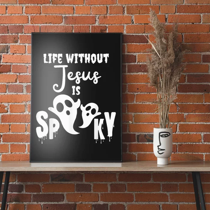 Life Without Jesus Is Spooky Ghost Christian Halloween Poster